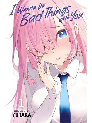 cover image of I Wanna Do Bad Things with You, Volume 1